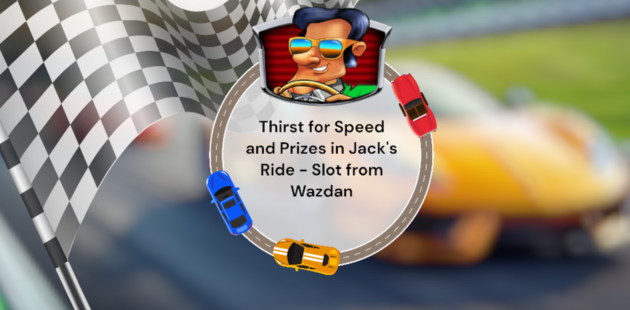 Thirst for Speed and Prizes in Jack's Ride - Slot from Wazdan