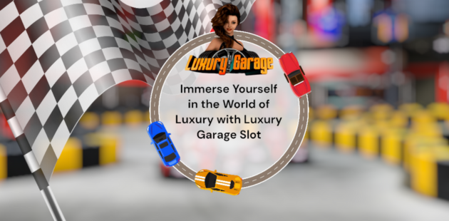 Immerse Yourself in the World of Luxury with Luxury Garage Slot